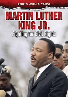 Martin Luther King Jr.: Fighting for Civil Rights