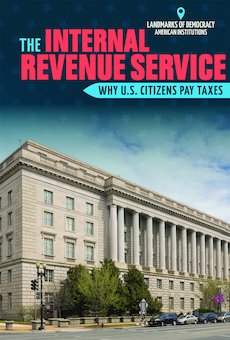 The Internal Revenue Service: Why U.S. Citizens Pay Taxes