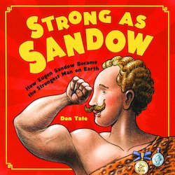 Strong as Sandow: How Eugen Sandow Became the Strongest Man on Earth