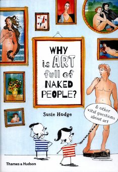 Why Is Art Full of Naked People?: And Other Vital Questions About Art