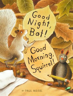 Good Night, Bat! Good Morning, Squirrel!