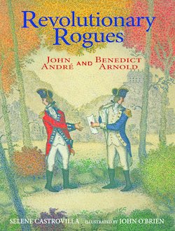 Revolutionary Rogues: John Andre and Benedict Arnold