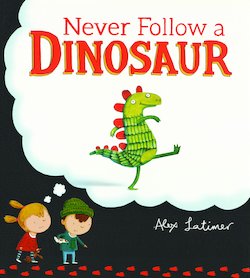 Never Follow a Dinosaur