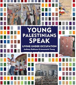 Young Palestinians Speak: Living Under Occupation