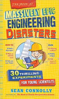 The Book of Massively Epic Engineering Disasters: 33 Thrilling Experiments Based on History's Greatest Blunders