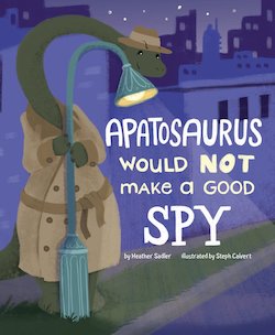 An Apatosaurus Would NOT Make a Good Spy