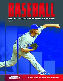 Baseball Is a Numbers Game: A Fan's Guide to Stats