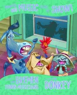 Honestly, Our Music Stole the Show!: The Story of the Bremen Town Musicians as Told by the Donkey