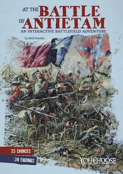 At the Battle of Antietam: An InteractiveBattlefield Adventure