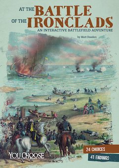 At the Battle of the Ironclads: An InteractiveBattlefield Adventure