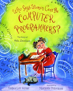 Who Says Women Can't Be Computer Programmers?: The Story of Ada Lovelace