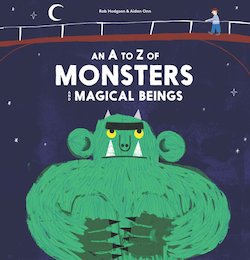 An a to Z of Monsters and Magical Beings