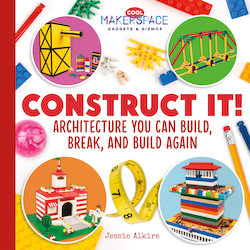 Construct It! Architecture You Can Build, Break , and Build Again