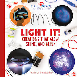 Light It! Creations That Glow, Shine, and Blink