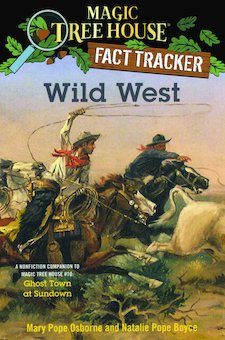 Wild West: A Nonfiction Companion to Magic Tree House #10: Ghost Town at Sundown