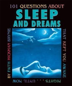 101 Questions About Sleep and Dreams That Kept You Awake Nights... Until Now: That Kept You Awake Nights... Until Now