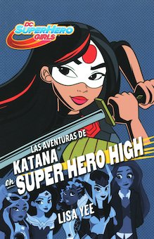 Las aventuras de Katana en super hero high (Katana at Super Hero High)