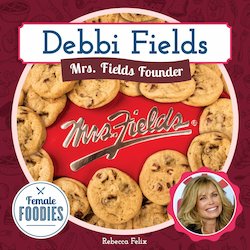 Debbi Fields: Mrs. Fields Founder