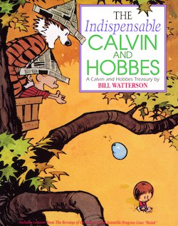 The Indispensable Calvin and Hobbes: A Calvin and Hobbes Treasury