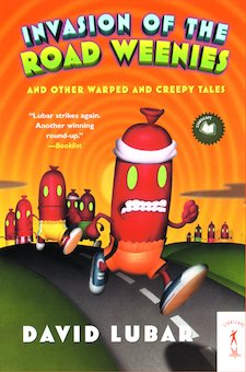 Invasion of the Road Weenies:: And Other Warped and Creepy Tales