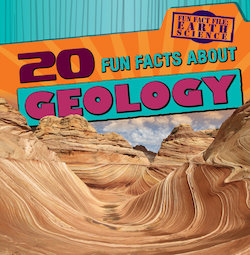 20 Fun Facts About Geology