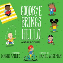 Goodbye Brings Hello: A Book of Firsts