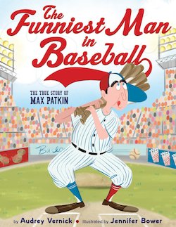 The Funniest Man in Baseball: The True Story of Max Patkin