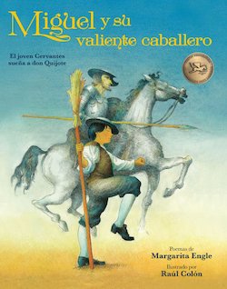 Miguel y su valiente caballero (Miguel's Brave Knight: Young Cervantes and His Dream of Don Quixote)