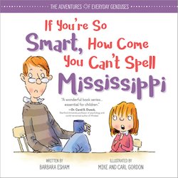 If You're so Smart, How Come You Can't Spell Mississippi