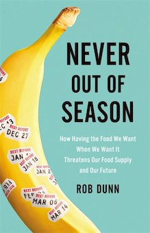 Never out of Season: How Having the Food We Want When We Want It Threatens Our Food Supply and Our Future