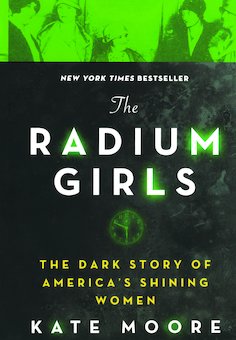 The Radium Girls: The Dark Story of America's Shining Women