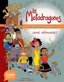 La matadragones: Cuentos de Latinoamérica: A TOON Graphic