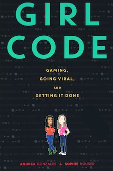 Girl Code: Gaming, Going Viral, and Getting It Done