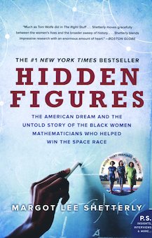 Hidden Figures: The American Dream and the Untold Story of the Black Women Mathematicians Who Helped Win the Space Race