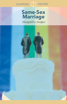 Same-Sex Marriage: Obergefell V. Hodges