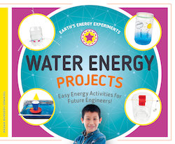 Water Energy Projects: Easy Energy Activities for Future Engineers!