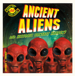 Ancient Aliens: Did Historic Contact Happen?