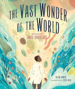 The Vast Wonder of the World: Biologist Ernest Everett Just