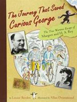 The Journey That Saved Curious George: The True Wartime Escape of Margret and H.A. Rey