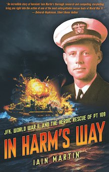 In Harm's Way: JFK, World War II, and the Heroic Rescue of PT 109