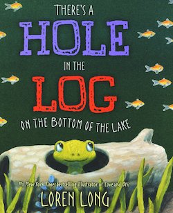 There's a Hole in the Log on the Bottom of the Lake