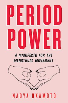 Period Power: A Menstruation Manifesto