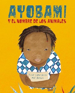 Ayobami Y El Nombre De Los Animales (Ayobami and the Names of the Animals)