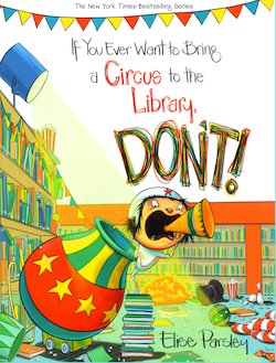 If You Ever Want to Bring a Circus to the Library, Don't!