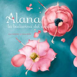 Alana, la bailarina del agua (Alana, the Water Dancer)