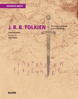 J.R.R. Tolkien: Su vida, sus obras y su influencia (J.R.R. Tolkien: His Life, His Works and His Influence)