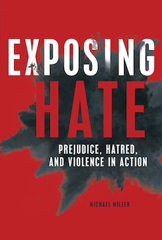 Exposing Hate: Prejudice, Hatred, and Violence in Action