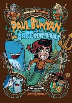 Paul Bunyan and Babe the Blue Whale: A Graphic Novel