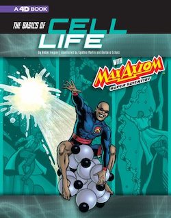 The Basics of Cell Life with Max Axiom, Super Scientist: 4D an Augmented Reading Science Experience