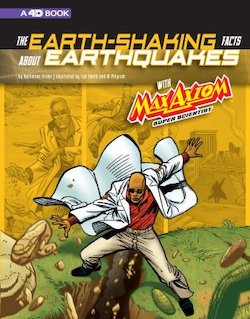 The Earth-Shaking Facts About Earthquakes with Max Axiom, Super Scientist: 4D an Augmented Reading Science Experience